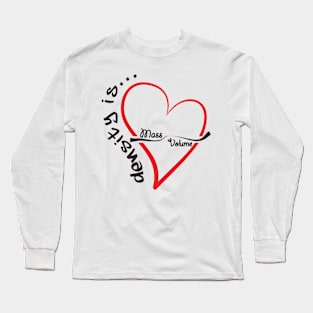 density is love Long Sleeve T-Shirt